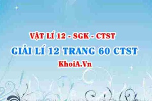 Giải Vật lí 12 trang 60 Chân trời Sáng tạo